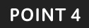 POINT 4